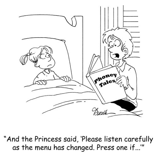 'And the Princess said, 'Please listen carefully as the menu has changed. Press one if...''