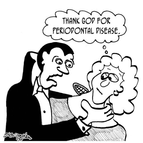 'Thank God for periodontal disease. '