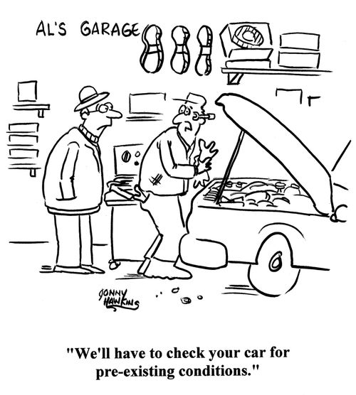 'We'll have to check your car for pre-existing conditions.'