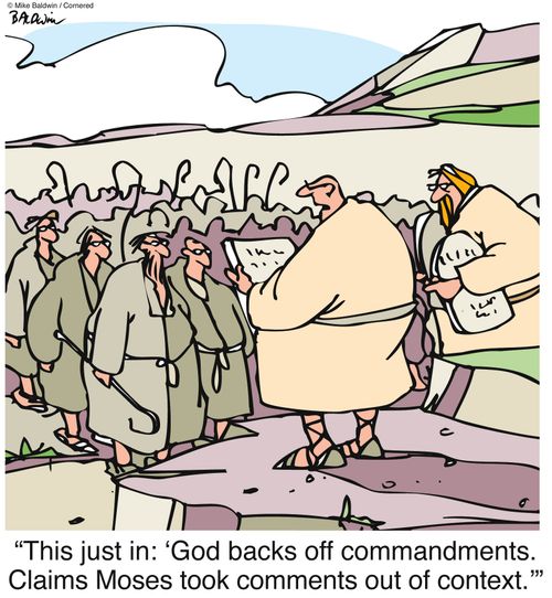 "This just in: 'God backs off commandments. Claims Moses took comments out of context.'"