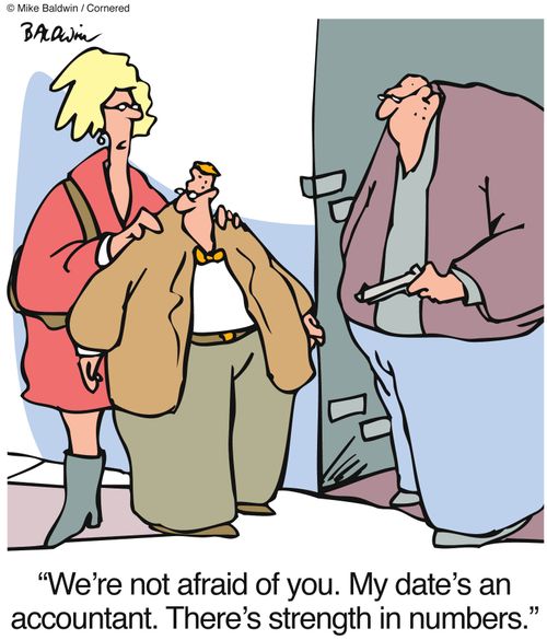 "We're not afraid of you. My date's an accountant. There's strength in numbers."