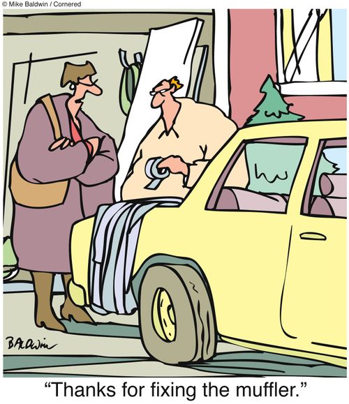 "Thanks for fixing the muffler."