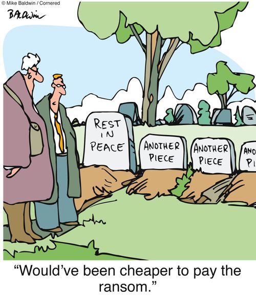 "Would've been cheaper to pay the ransom."