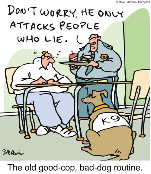 The old good-cop, bad-dog routine.