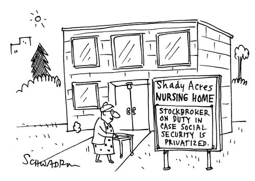'Shady Acres Nursing Home - Stockbroker on duty in case social security is privatized.'