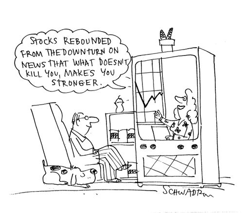 'Stocks rebounded from the downturn on news that what doesn't kill you, makes you stronger.'