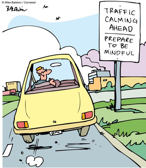 Traffic calming ahead. Prepare to be Mindful.