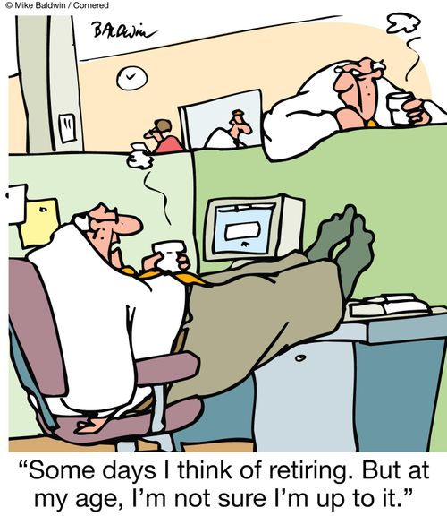 "Some days I think of retiring. But at my age, I'm not sure I'm up to it."