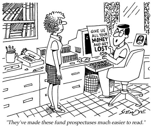 "They've made these fund prospectuses much easier to read." Brochure states; 'Give us all your money and get lost."