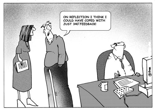 On reflection I think I could have coped with just 340 degree feedback.