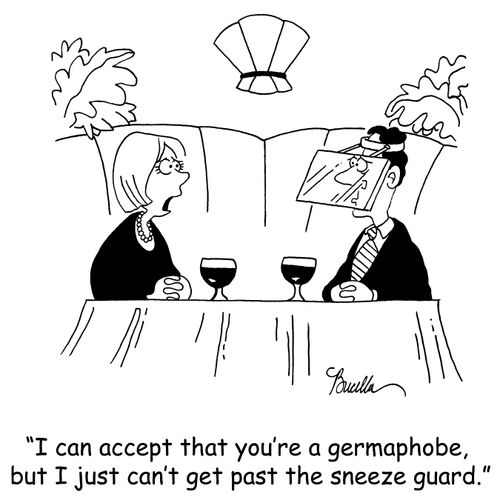 'I can accept that you're a germaphobe, but I can't get past the sneeze guard.'