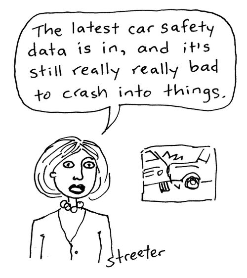 "The latest car safety data is in, and it's still really really bad to crash into things."