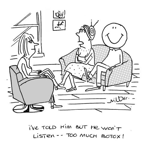 'I've told him but he won't listen...Too much Botox!'