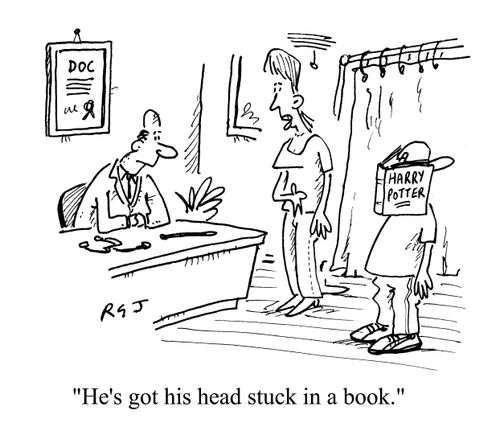 'He's got his head stuck in a book.'