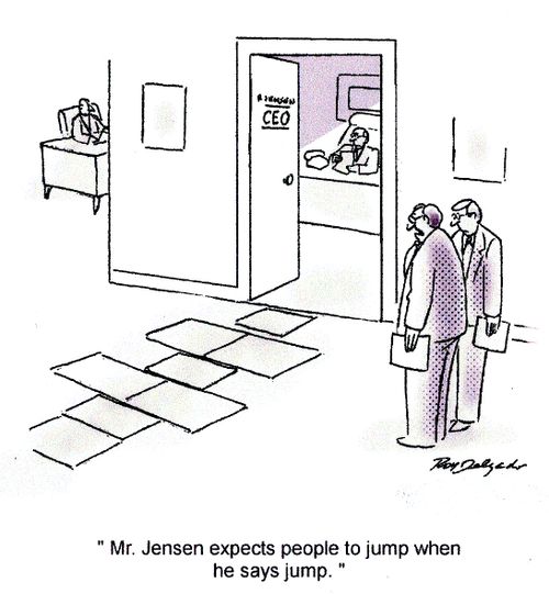 'Mr. Jensen expects people to jump when he says jump.'