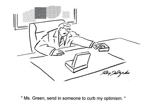 'Ms. Green, send in someone to curb my optimism.'