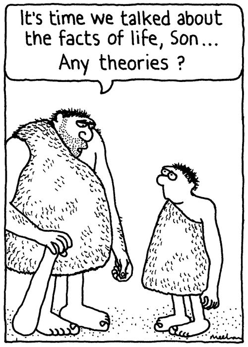 'It's time we talked about the facts of life, Son... Any theories?'