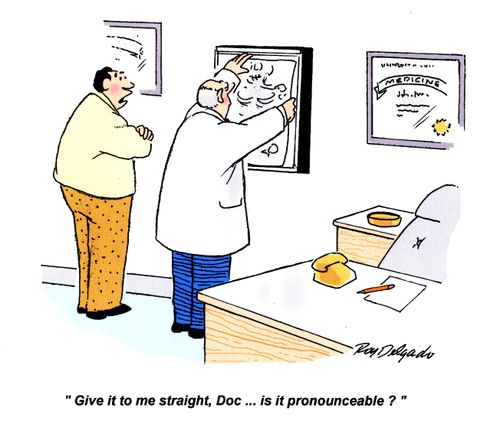 'Give it to me straight, Doc... is it pronounceable?'