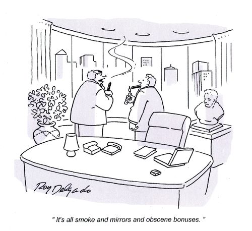 'It's all smoke and mirrors and obscene bonuses.'