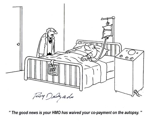 'The good news is your HMO has waived your co-payment on the autopsy.'
