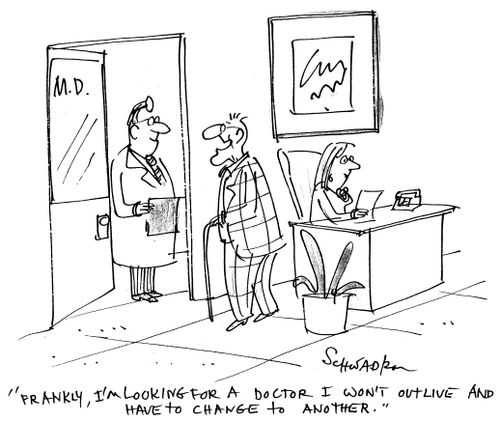 'Frankly I'm looking for a doctor I won't outlive and have to change to another.'