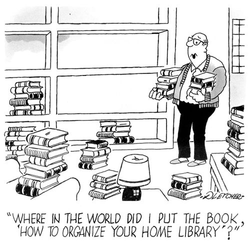 'Where in the world did I put the book, 'How to Organize Your Home Library'?'