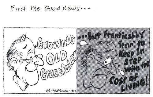 'Growing old gracefully ... But frantically trying to keep in step with the cost of living!'