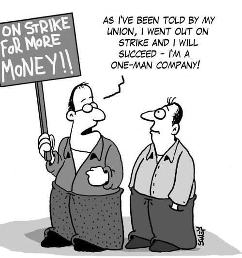 'As I've been told by my union, I went out on strike and I will succeed - I'm a one-man company!'