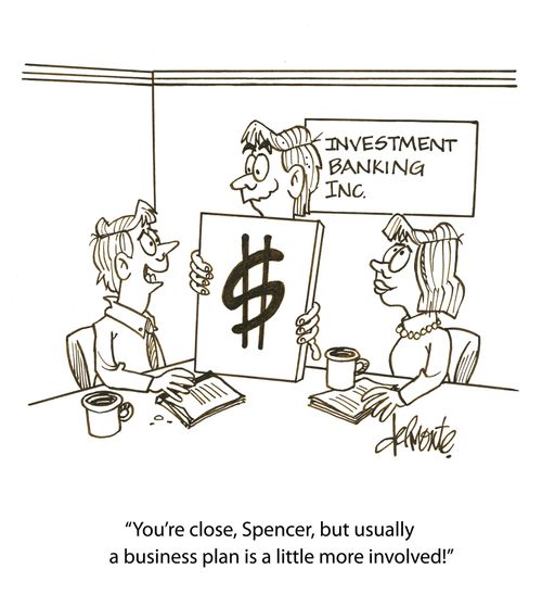'You're close, Spencer, but usually a business plan is a little more involved!'