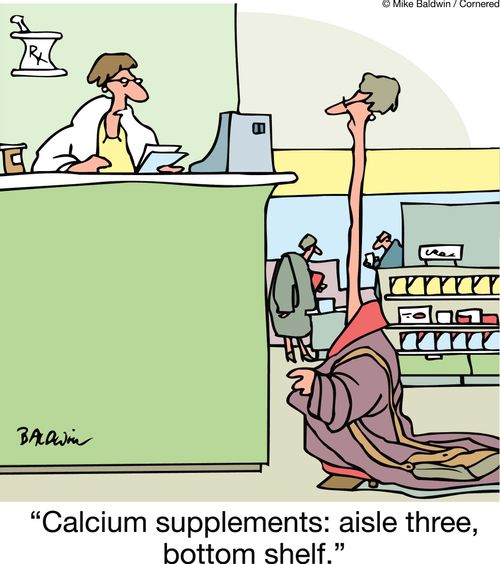 'Calcium supplements: aisle three, bottom shelf.'
