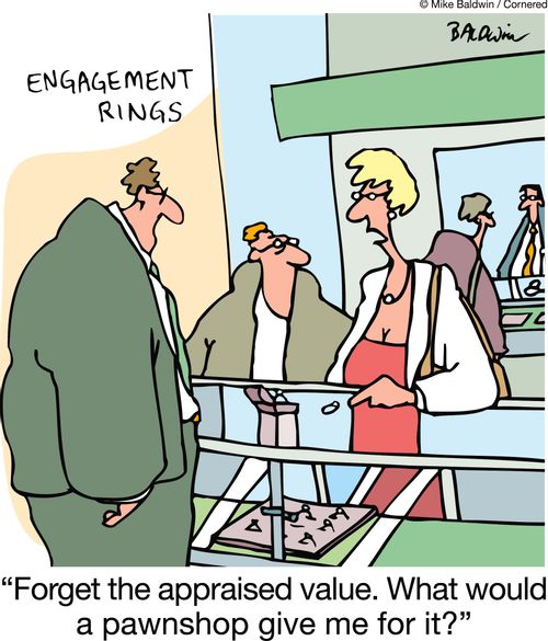 'Forget the appraised value. What would a pawnshop give me for it?'
