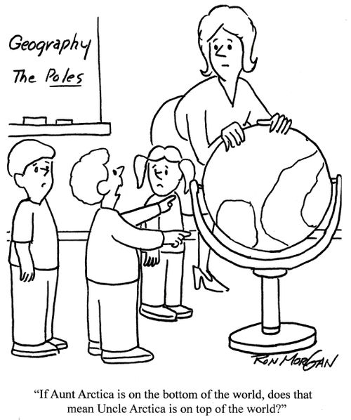 'If Aunt Arctica is on the bottom of the world, does that mean Uncle Artica is on top of the world?'