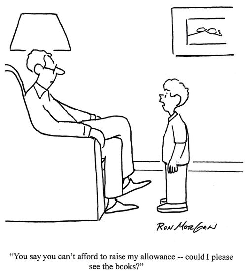 'You say you can't afford to raise my allowance -- could I please see the books?'
