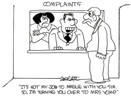 'It's not my job to argue with you, sir.  So, I'm turning you over to Mrs Yomp.'