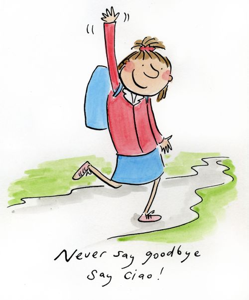 Never say goodbye say ciao!