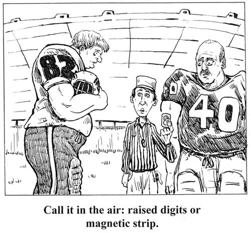'Call it in the air: raised digits or magnetic strip.'
