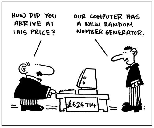 'How did you arrive at this price?' - 'Our computer has a new random generator.'
