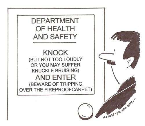 Department of Health and Safety: Knock (but not too loudly or you may suffer knuckle bruising) And Enter (Beware of tripping over the fireproof carpet).
