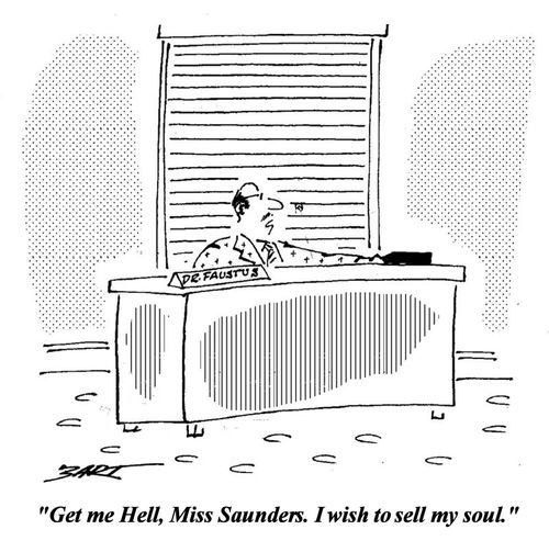 'Get me Hell, Miss Saunders. I wish to sell my soul.'
