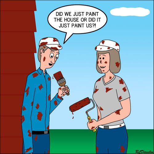 "Did we just paint the house or did it just paint us?!"