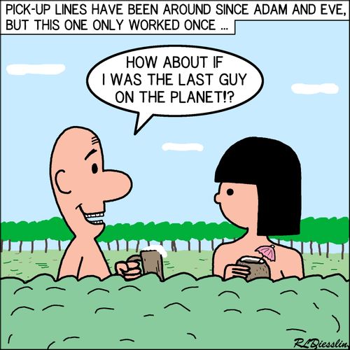 "How about if I was the last guy on the planet!?"