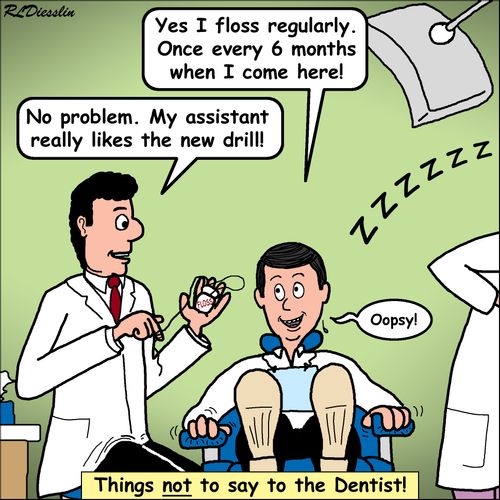 'Yes I floss regularly. Once every 6 months when I come here!'