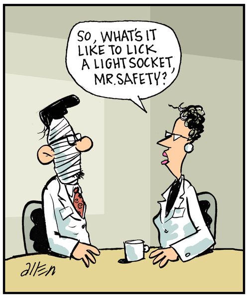 'So, what's it like to lick a light socket, Mr. Safety?'