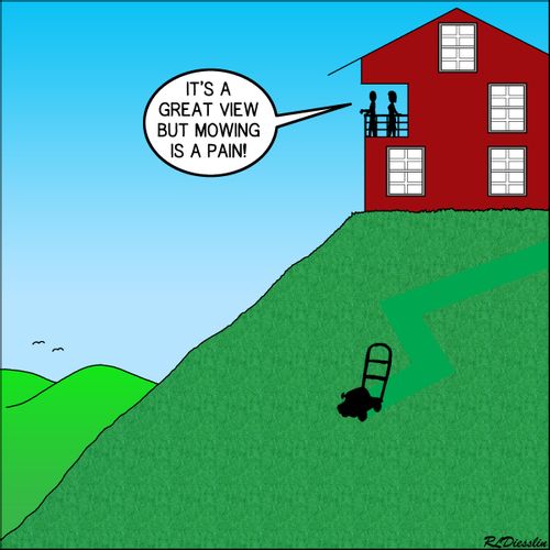"It's a great view but mowing is a pain!"