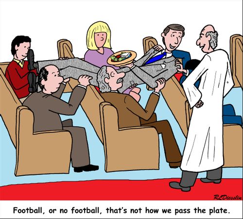 Football or no football, that's not how we pass the plate.