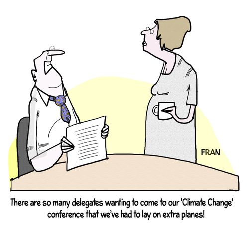"There are so many delegates wanting to come to our 'Climate Change' conference that we've had to lay on extra planes!"