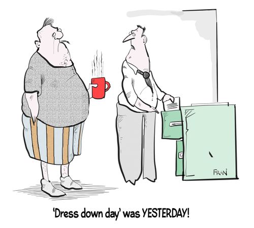 'Dress down day' was YESTERDAY!