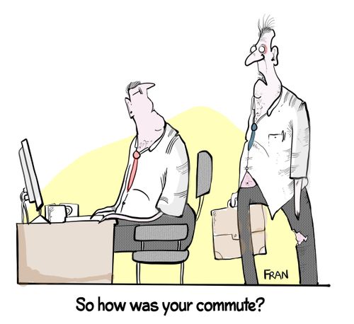 "So how was your commute?"