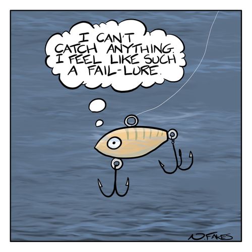 "I cant' catch anything. I feel like such a fail-lure."