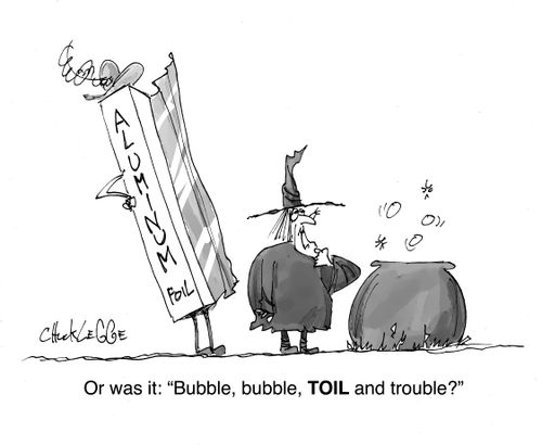 "Or was it: 'Bubble, bubble, TOIL and trouble?'"